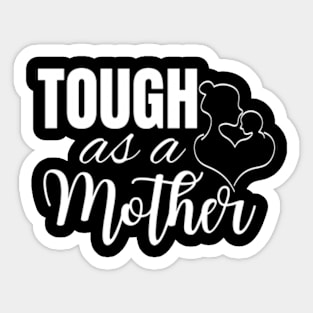 Tough-As-A-Mother Sticker